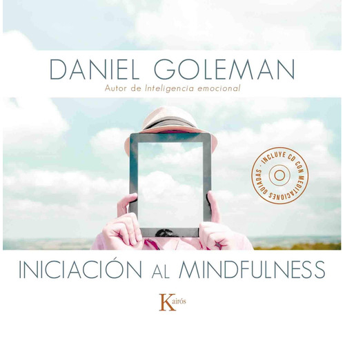 Iniciación al mindfulness (+CD): Libro y CD con meditaciones guiadas, de Goleman, Daniel. Editorial Kairos, tapa blanda en español, 2016