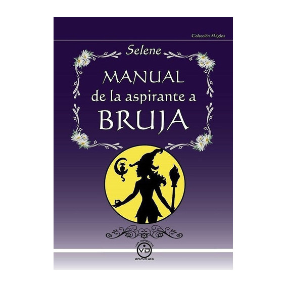 Manual De La Aspirante A Bruja, De Selene. Editorial Via Directa, Tapa Blanda En Español