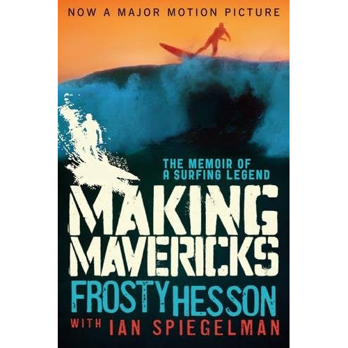 Book : Making Mavericks: The Memoir Of A Surfing Legend -...