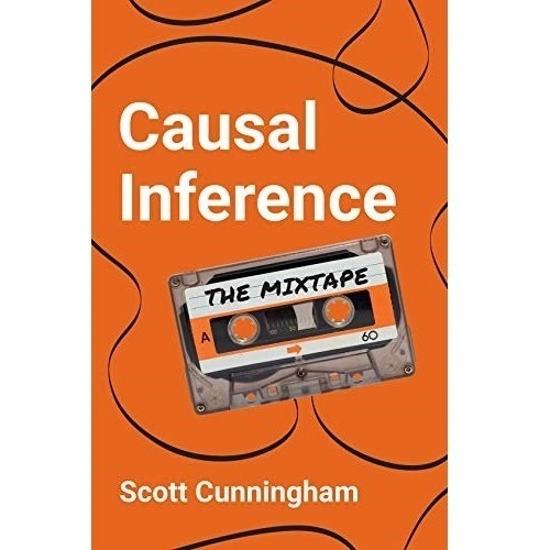 Causal Inference : The Mixtape - Scott Cunningham