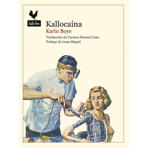 Kallocaína, De Boye, Karin. Editorial Gallo Nero, Tapa Blanda, Edición 1 En Español