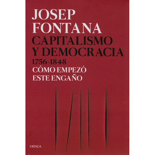 Capitalismo Y Democracia, De Josep Fontana. Editorial Grupo Planeta, Tapa Blanda, Edición 2019 En Español