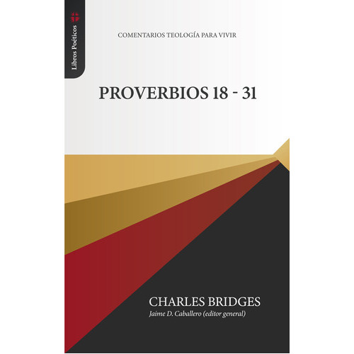 Proverbios 18-31, De Charles Bridges. Editorial Teologia Para Vivir, Tapa Blanda En Español, 2022