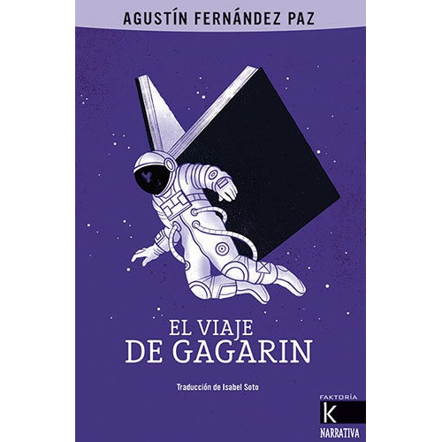 El Viaje De Gagarin - Fernández Paz, Agustín - *