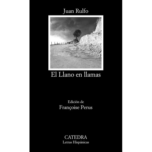 El llano en llamas, de Rulfo, Juan. Serie Letras Hispánicas Editorial Cátedra, tapa blanda en español, 2016