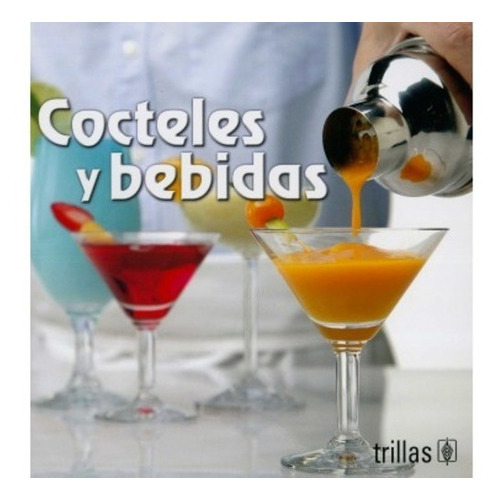 Cocteles Y Bebidas, De Trillas. Editorial Trillas, Tapa Blanda En Español, 2015