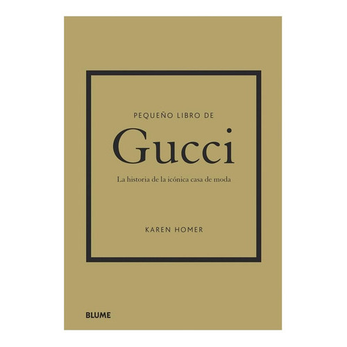 Libro Pequeño Libro De Gucci, De Karen Homer. Editorial Blume, Tapa Dura En Español, 2023