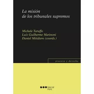 Taruffo - Marinoni  / La Misión De Los Tribunales Supremos