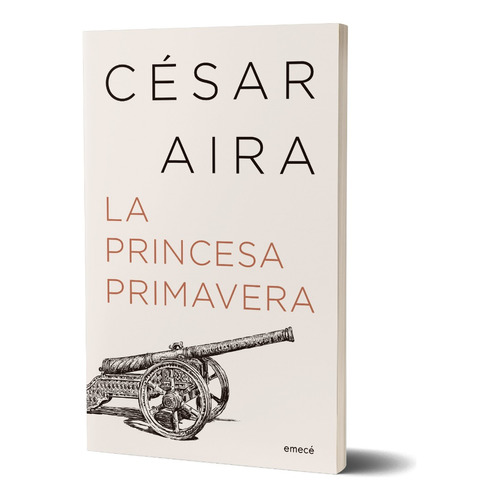 La Princesa Primavera (ne), De César Aira. Serie N/a Editorial Emecé, Tapa Blanda En Español, 2023