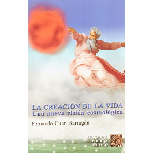 La creación de la vida: No, de Cuen Barragán, Fernando., vol. 1. Editorial Porrua, tapa pasta blanda, edición 1 en español, 2003