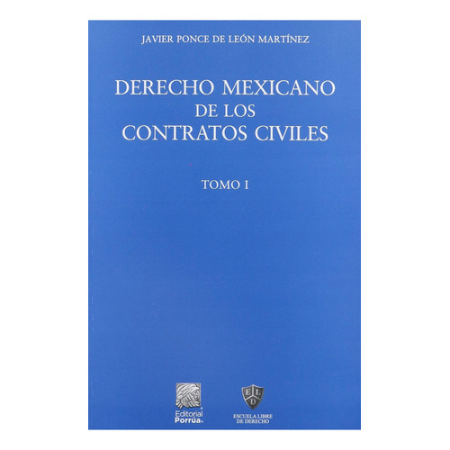 Derecho mexicano de los contratos civiles Tomo I: No, de Ponce De León Martínez, Javier., vol. 1. Editorial Porrua, tapa pasta blanda, edición 1 en español, 2020