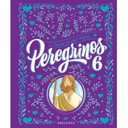 Peregrinos - Peregrinos 6. Diario De Una Misión