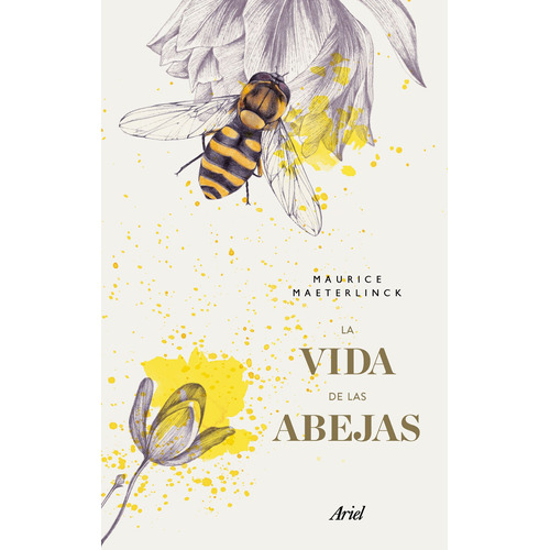 La vida de las abejas, de Maeterlinck, Maurice. Serie Fuera de colección Editorial Ariel México, tapa blanda en español, 2020