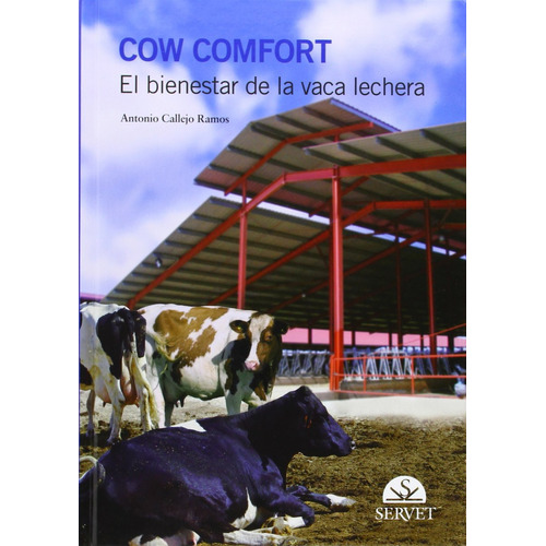 Cow Comfort: El Bienestar De La Vaca Lechera: Cow Comfort: El Bienestar De La Vaca Lechera, De Callejo Ramos, Antonio. Editorial Servet, Tapa Dura En Español, 2017