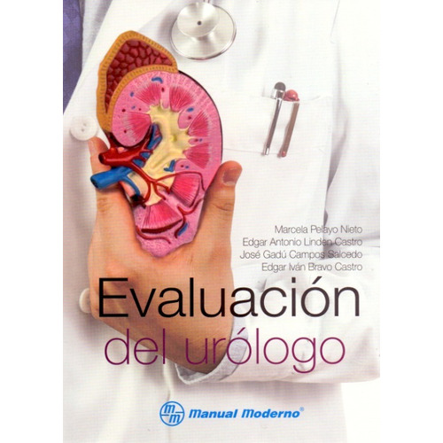 Evaluación del urólogo 1era edición ¡envío gratis!, de Pelayo Nieto Marcela. Editorial MANUAL MODERNO, tapa blanda en español, 2018