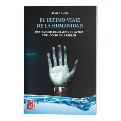 El Ultimo Viaje De La Humanidad - Javier Gullo, de Gullo, Javier. Editorial Maipue, tapa blanda en español, 2023
