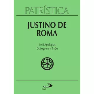 I E Ii Apologias Diálogo Com Trifão, De Justino De Roma., Vol. 3. Editora Paulus, Edição 1 Em Português