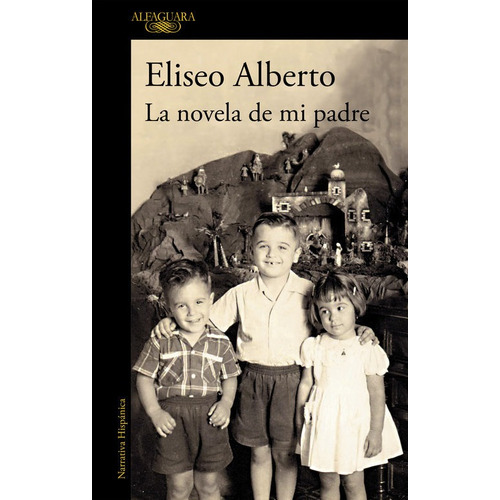 La Novela De Mi Padre (mapa De Las Lenguas), De Alberto, Eliseo. Editorial Alfaguara, Tapa Blanda En Español