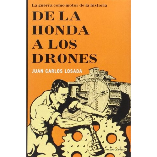 De La Honda A Los Drones, de Losada, Juan Carlos. Editorial Pasado y Presente, tapa blanda en español
