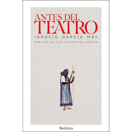 Antes del Teatro, de García May, Ignacio. Editorial BOLCHIRO EDITORIAL, tapa blanda en español
