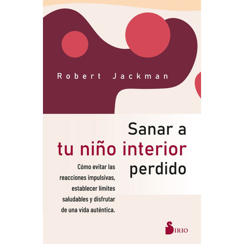 Sanar A Tu Niño Interior Perdido, De Jackman, Robert. Editorial Sirio, Tapa Blanda En Español
