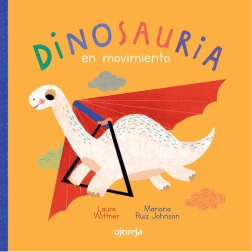 Libro Dinosauria En Movimiento - Wittner / Ruiz Johnson - Oj