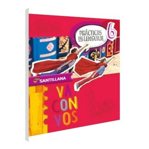 Practicas Del Lenguaje 6 - Va Con Vos, de No Aplica. Editorial SANTILLANA, tapa blanda en español, 2018