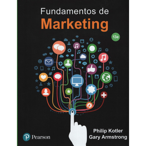Fundamentos De Marketing (13Ra.Edicion), de Kotler, Philip. Editorial Pearson, tapa blanda en español, 2016