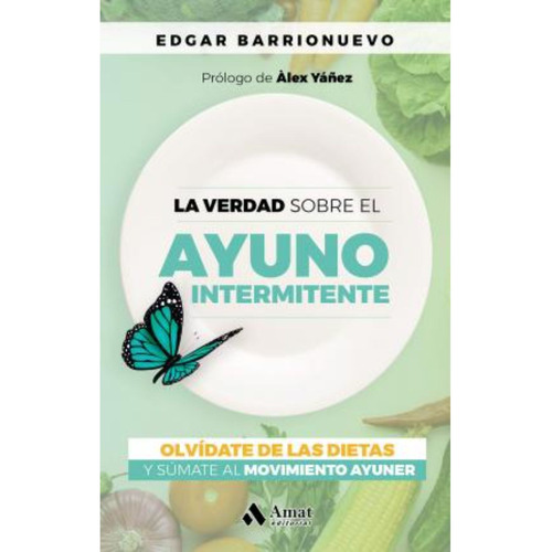 La Verdad Sobre El Ayuno Intermitente - Cambia Tu Vida