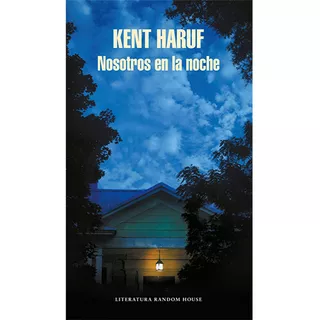 Nosotros En La Noche, De Haruf, Kent. Editorial Literatura Random House, Tapa Blanda En Español