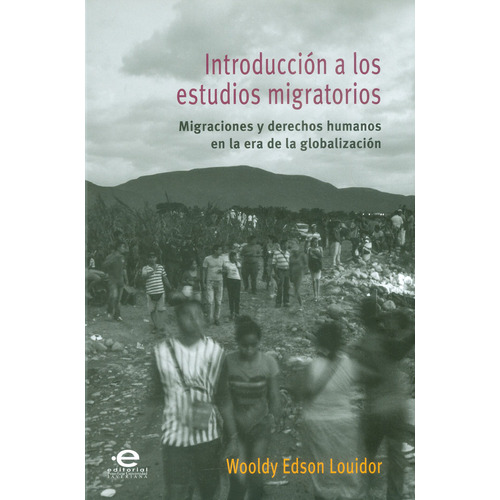 Introducción a los estudios migratorios: Migraciones y der, de Wooldy Edson Louidor. Serie 9587810486, vol. 1. Editorial U. Javeriana, tapa blanda, edición 2017 en español, 2017