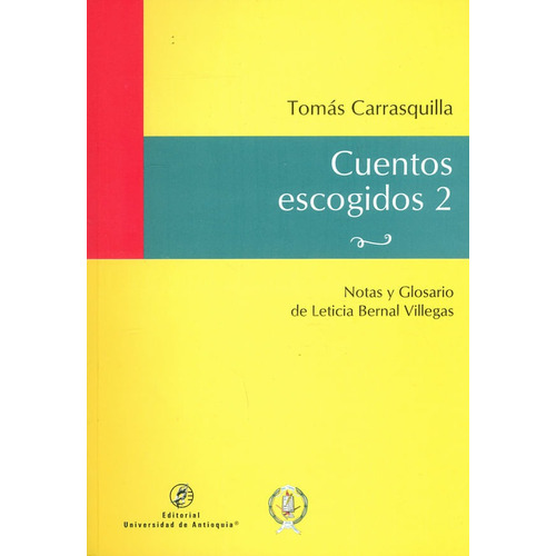 Cuentos Escogidos 2. Tomás Carrasquilla, De Tomás Carrasquilla. Editorial U. De Antioquia, Tapa Blanda, Edición 2019 En Español