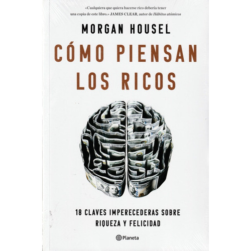 Cómo Piensan Los Ricos. 18 Claves Imperecederas Sobre Riqueza Y Felicidad, De Morgan Housel. Editorial Planeta En Español
