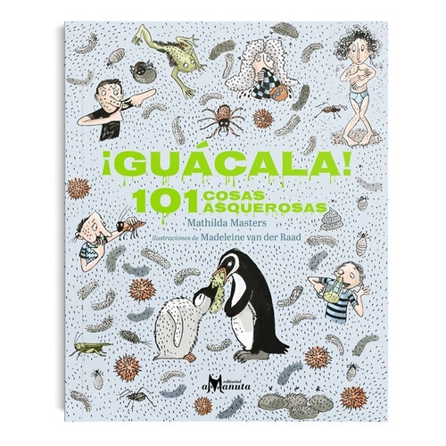 ¡guácala! 101 Cosas Asquerosas