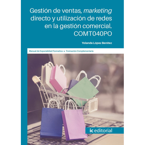 Gestion Ventas Marketing Directo Y Utilizacion De Redes, De Lopez Benitez, Yolanda. Ic Editorial, Tapa Blanda En Español