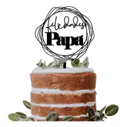 Cake Topper Adorno Para Pastel Día Del Padre Felicidades