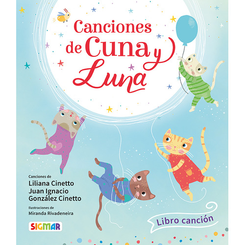 CANCIONES DE CUNA Y LUNA, de Liliana Cinetto. Editorial SIGMAR, tapa blanda en español, 2023