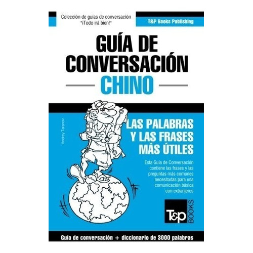 Guia de Conversacion Español-Chino y vocabulario tematico, de Andrey Taranov. Editorial T P Books, tapa blanda en español, 0