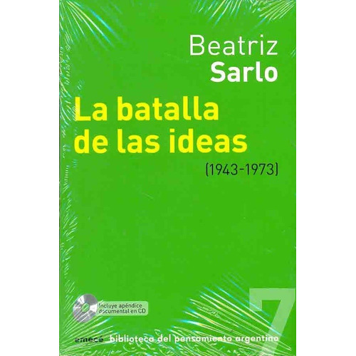 * 7. La Batalla De Las Ideas (1943 - 1973) - Sarlo