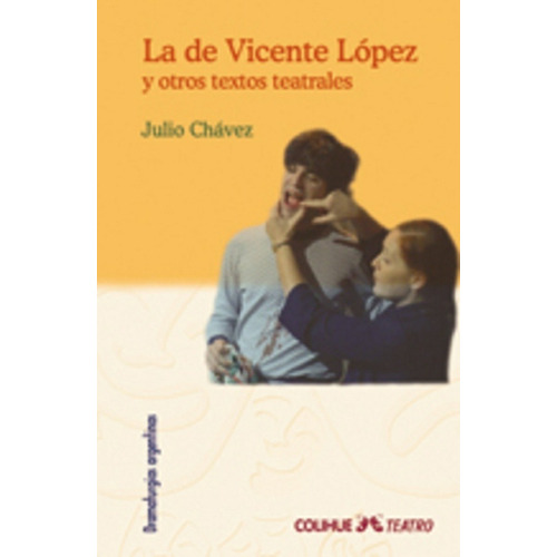 De Vicente López Y Otros Textos Teatrales, La - Julio Chavez