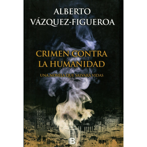 Crimen contra la humanidad, de Vazquez-Figueroa, Alberto. Serie La trama Editorial Ediciones B, tapa dura en español, 2017
