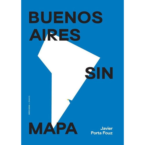 Buenos Aires Sin Mapa, de Porta Fouz Javier., vol. Volumen Unico. Editorial Serie Gong, tapa blanda, edición 1 en español, 2022