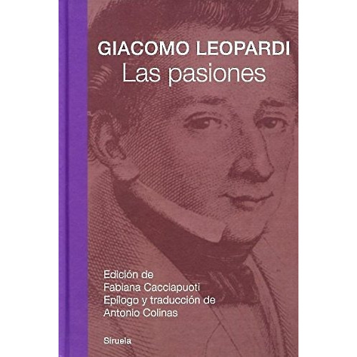 Las Pasiones, De Giácomo Leopardi., Vol. 0. Editorial Siruela, Tapa Dura En Español, 1