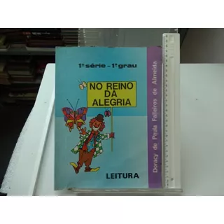 Livro No Reino Da Alegria Leitura Primeira Série Primeiro Grau Doracy De Paula Falleiros De Almeida Didático 