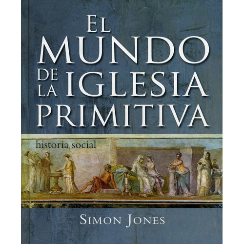 El Mundo De La Iglesia Primitiva, De Simon Jones. Editorial Desafío En Español