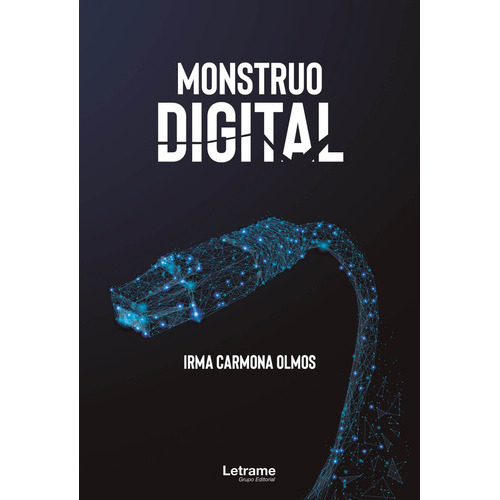 Monstruo Digital, De Irma Carmona Olmos. Editorial Letrame, Tapa Blanda En Español, 2022