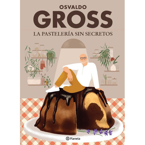 Libro: La Pastelería Sin Secretos / Osvaldo Gross