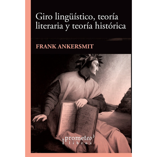 Giro Lingüistico, Teoria Literaria Y Teoria Historica - Anke