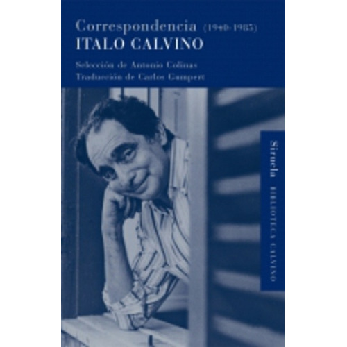 Correspondencia 1940 - 1985, de Italo Calvino. Editorial SIRUELA, tapa blanda en español