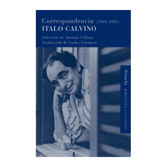 Correspondencia 1940 - 1985, de Italo Calvino. Editorial SIRUELA, tapa blanda en español